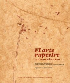 el arte rupestre en el arco mediterraneo: el patrimonio historico del consejo superior de investigaciones cientificas-begoña sanchez chillon-9788400103637