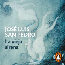 la vieja sirena (los círculos del tiempo 1)-jose luis sampedro-9788401025037
