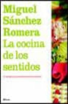 la cocina de los sentidos: la inteligencia y los sentimientos del arte culinario-9788408047537