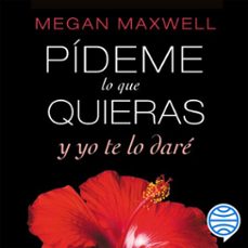 pídeme lo que quieras y yo te lo daré (audiolibro)-megan maxwell-9788408176237