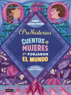 prehistorias. cuentos de mujeres que forjaron el mundo-marga sanchez romero-9788408294337