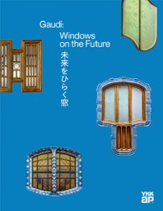 gaudí: windows on the future.-pere vivas ortiz-9788410127937
