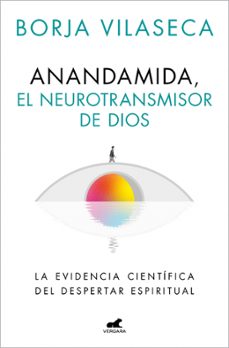 anandamida, el neurotransmisor de dios-borja vilaseca-9788410467637