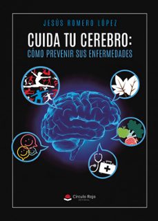 cuida tu cerebro: como prevenir sus enfermedades-jesus romero lopez-9788410617537