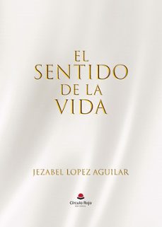 el sentido de la vida-jezabel lopez aguilar-9788410736337