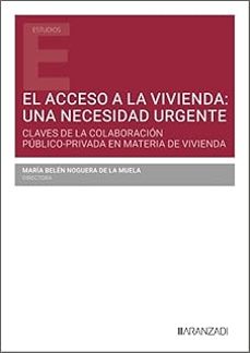 acceso a la vivienda: una necesidad urgente. claves de la colabor ación público-privada en materia de vivienda-belen noguera de la muela-9788410852037