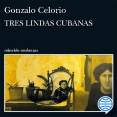 tres lindas cubanas (audiolibro)-gonzalo celorio-9788411077637