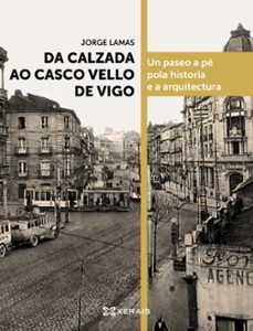 da calzada ao casco vello de vigo-jorge lamas-9788411103237
