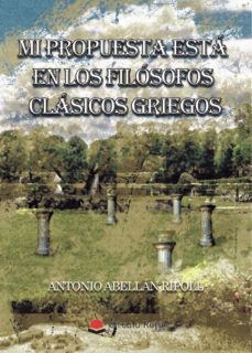 mi propuesta esta en los filosofos clasicos griegos (ebook)-antonio abellan ripoll-9788411113137