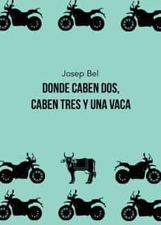 donde caben dos, caben tres y una vaca-josep bel-9788411151337