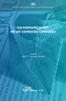 la comunicacion en un contexto convulso. (ebook)-josé maría de francisco olmos-9788411228237