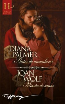 antes do amanhecer - misso de amor (ebook)-diana palmer-joan wolf-9788411418737