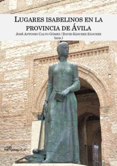lugares isabelinos en la provincia de avila-9788411701037