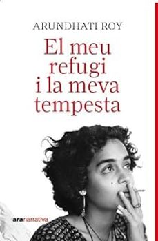 el meu refugi i la meva tempesta-arundathi roy-9788411731737