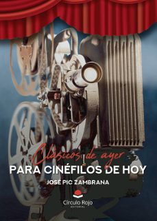clasicos de ayer para cinefilos de hoy-jose pic zambrana-9788411757737