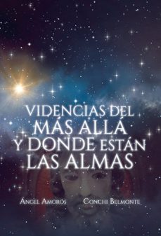 videncias del mas alla y donde estan las almas-angel amoros-conchi belmonte-9788411890137