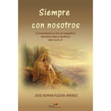 siempre con nosotros: comentarios a los evangelios dominicales y festivos del ciclo a-9788412013337