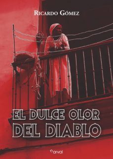 el dulce olor del diablo-ricardo gomez-9788412083637