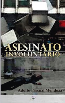 asesinato involuntario-adolfo pascual mendoza-9788412085037
