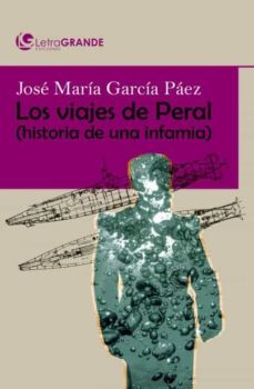 los viajes de peral. historia de una infamia (ed. en letra grande )-9788412098037