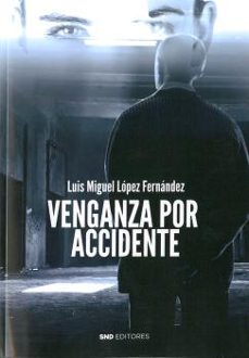 venganza por accidente-luis miguel lopez fernandez-9788412135237