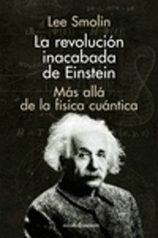 la revolucion inacabada de einstein: mas alla de la fisica cuantica-9788412138337