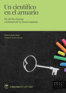 un cientifico en el armario. pio del rio hortega y la historia de la ciencia española-elena lazaro real-9788412159837