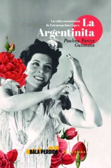 vida encontrada encarnacion lopez la argentinita-paulina fariza guttmann-9788412183337