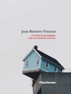 39 poemas de mierda para mi primera esposa-juan romero vinueza-9788412199437