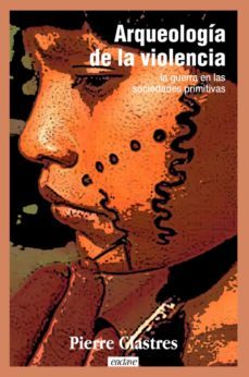arqueologia de la violencia: la guerra en las sociedades primitivas-pierre clastres-9788412218237