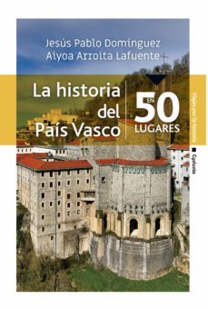 la historia del pais vasco en 50 lugares-9788412240337