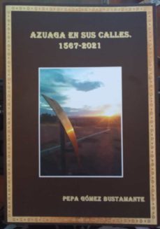 azuaga en sus calles. 1567-2021-pepa gomez bustamante-9788412402537