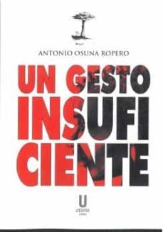 un gesto insuficiente-antonio osuna ropero-9788412593037