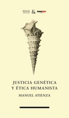 justicia genetica y etica humanista-manuel atienza-9788412737837