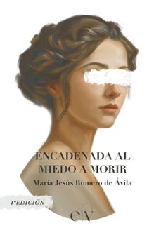 encadenada al miedo a morir-maria jesus romero de avila-9788412904437