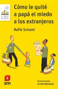 como le quite a papa el miedo a los extranjeros-rafik schami-9788413183237