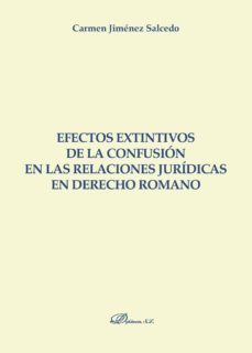 efectos extintivos de la confusion en las relaciones juridicas en derecho romano. (ebook)-9788413240237