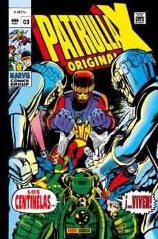 la patrulla-x original 3. los centinelas... a...viven!-roy thomas-sal buscema-9788413344737