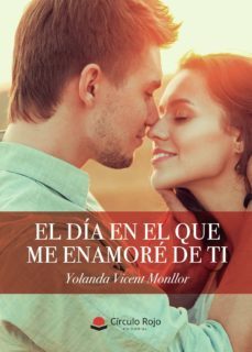 el día en el que me enamoré de ti-yolanda vicent monllor-9788413385037