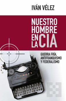 nuestro hombre en la cia (ebook)-ivan velez-9788413393537
