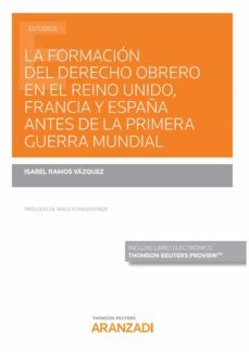 la formacion del derecho obrero en el reino unido, francia y espa ña antes de la primera guerra mundial-9788413451237