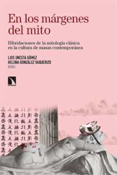 en los margenes del mito-helena gonzalez vaquerizo-luis unceta gomez-9788413524337