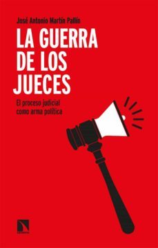 la guerra de los jueces: el proceso judicial como arma politica-9788413525037