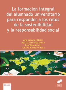 la formacion integral del alumnado universitario para responder a los retos de la sostenibilidad y la responsabilidad social-9788413573137
