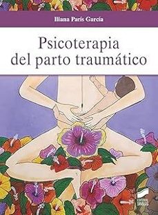 psicoterapia del parto traumático-iliana paris garcia-9788413574837