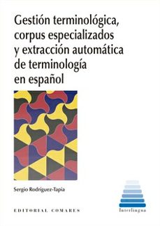 gestion terminologica, corpus especializados y extraccion au terminologia en español-sergio rodriguez tapia-9788413697437