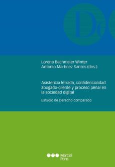 asistencia letrada, confidencialidad abogado-cliente y proceso penal en la sociedad digital. estudio de derecho comparado-lorena bachmaier winter-antonio martinez santos-9788413811437