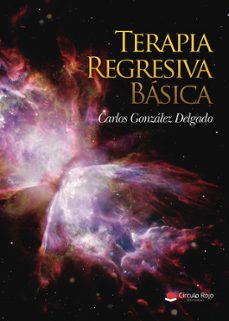 terapia regresiva basica-carlos gonzalez delgado-9788413989037