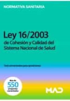 ley 16/2003, de 28 de mayo, de cohesion y calidad del sistema nacional de salud. test comentados para oposiciones-9788414260937