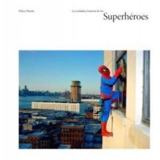 la verdadera historia de los superheroes-dulce pinzon-9788415118237